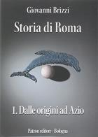 Storia di roma. dalle origini ad azio
