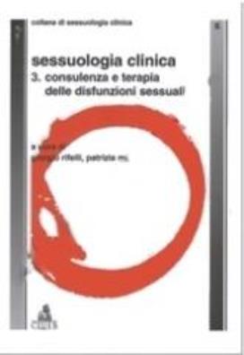 Sessuologia clinica. vol. 3: consulenza e terapia delle disfunzioni sessuali. consulenza e terapia delle disfunzioni sessuali 3