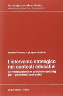 L'intervento strategico nei contesti educativi. comunicazione e problem - solving per i problemi scolastici 