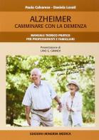 Alzheimer. camminare con la demenza. manuale teorico pratico per professionisti e famigliari