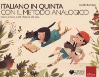 Italiano in quinta con il metodo analogico lettura, scrittura, oralità, riflessione sulla lingua