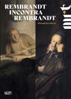 Rembrandt incontra rembrandt. dialoghi in galleria. ediz. illustrata