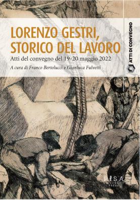 Lorenzo gestri, storico del lavoro. atti del convegno (19 - 20 maggio 2022)