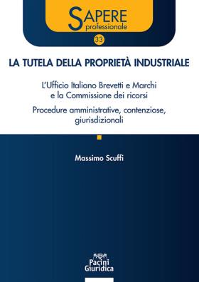 La tutela della proprietà industriale. lufficio italiano brevetti e marchi e la commissione dei ricorsi. procedure amministrative, contenziose, giurisdizionali
